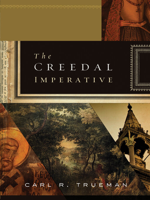 Title details for The Creedal Imperative by Carl R. Trueman - Wait list